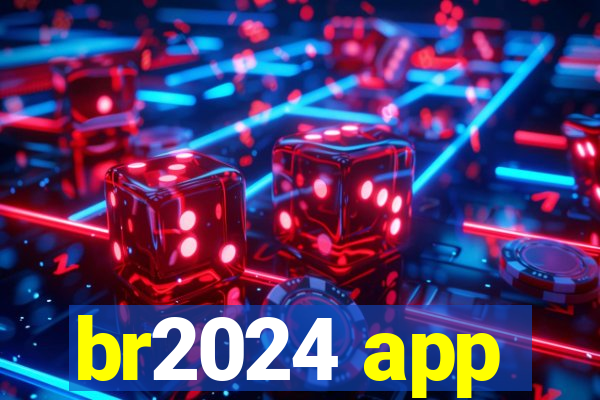 br2024 app